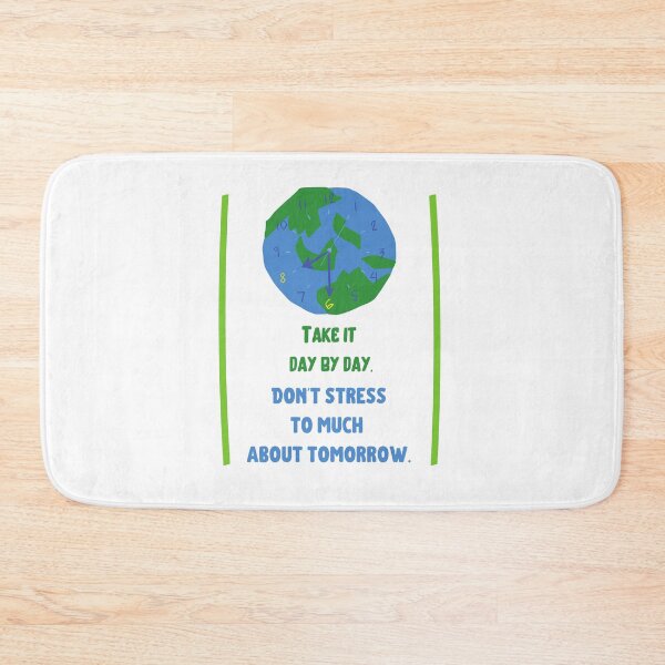 Item preview, Take it day by day Don & # 39; t stress to much about tomorrow designed and sold by Boleirov.