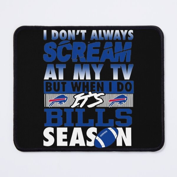 Item preview, I Dont Alwways Scream At My Tv But When I Do Its Bills Season designed and sold by KeliEngman.