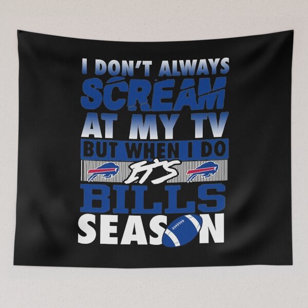 Item preview, I Dont Alwways Scream At My Tv But When I Do Its Bills Season designed and sold by KeliEngman.