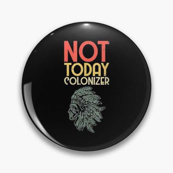 Item preview, Not Today Colonizer Native Americans Columbus Day designed and sold by Jackwidforss.
