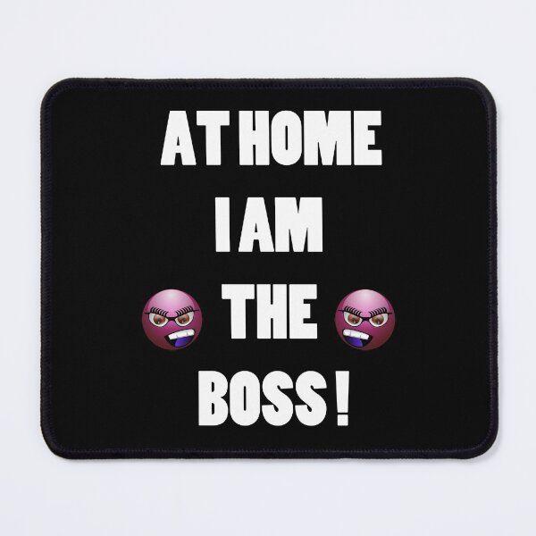 Item preview, At home I am the boss designed and sold by Astralia.