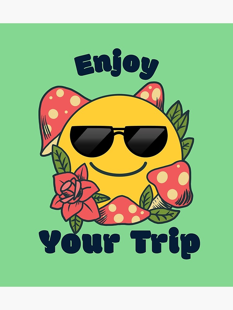 enjoy-your-trip-poster-for-sale-by-misscannabis-redbubble