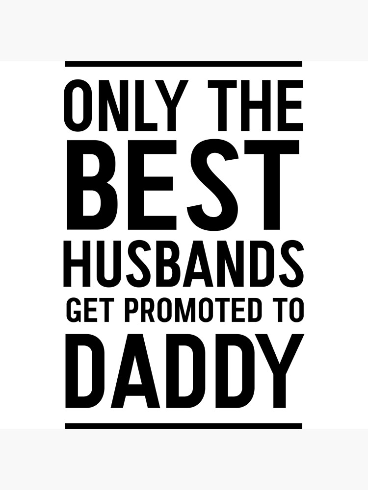 Only the best husbands get promoted to 