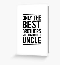 Only the best brothers get promoted to Uncle Greeting Card