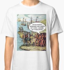 Columbus Arrives in the Americas - Anti Trump Classic T-Shirt
