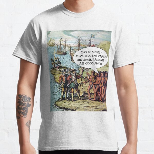 Columbus Arrives in the Americas - Anti Trump Classic T-Shirt