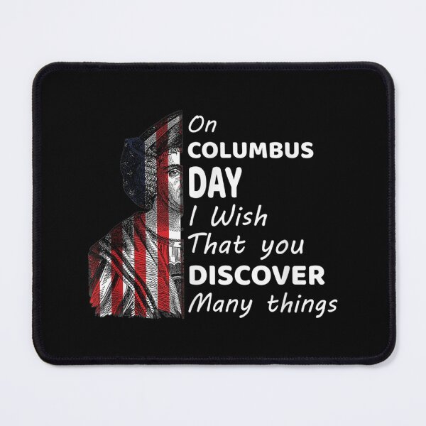 Item preview, On Columbus Day I Wish That You Discover Many designed and sold by Jackwidforss.