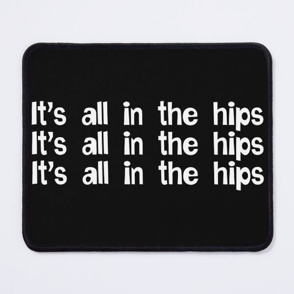 Item preview, It's All In The Hips designed and sold by everything-shop.