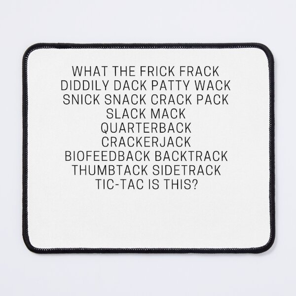 Item preview, What the frick frack diddily dack patty wack snick snack crack pack designed and sold by Peter Stawicki.