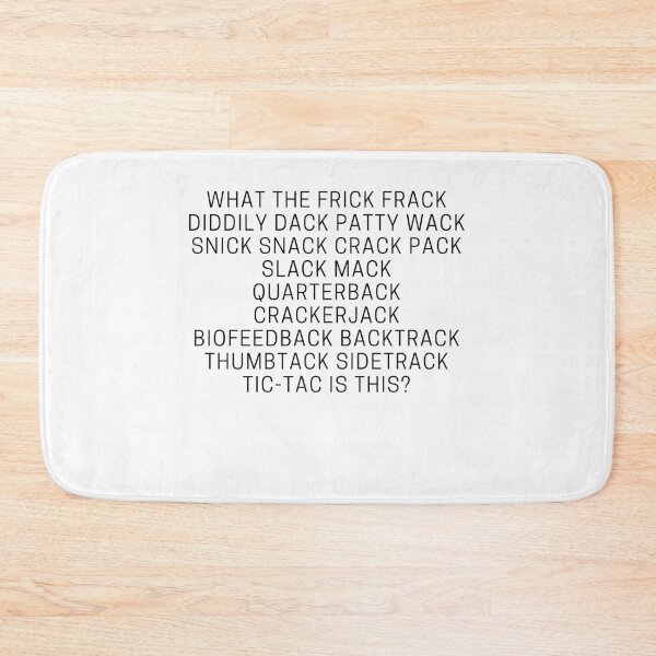 Item preview, What the frick frack diddily dack patty wack snick snack crack pack designed and sold by Peter Stawicki.