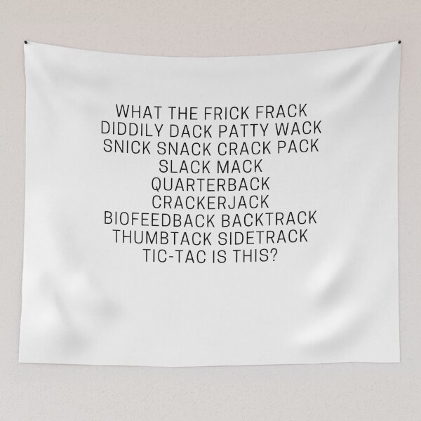 Item preview, What the frick frack diddily dack patty wack snick snack crack pack designed and sold by Peter Stawicki.