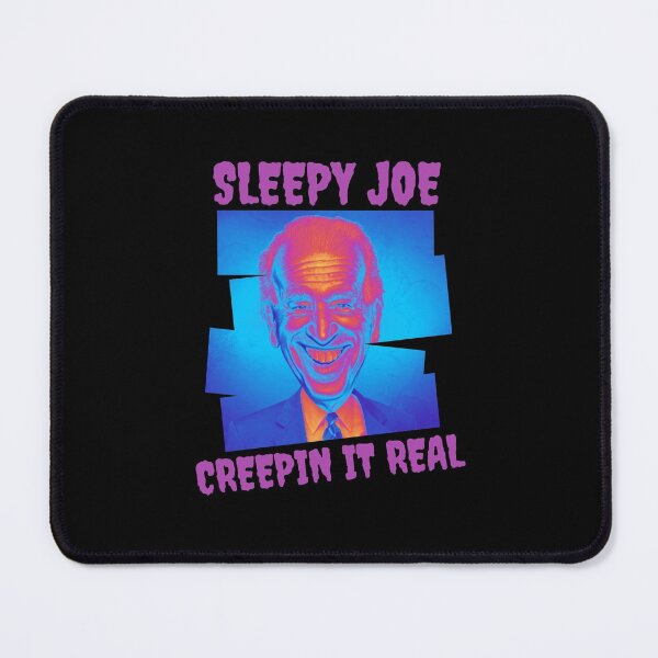 Item preview, Sleepy Joe Creepin it real - Joe Biden design! designed and sold by HROC.
