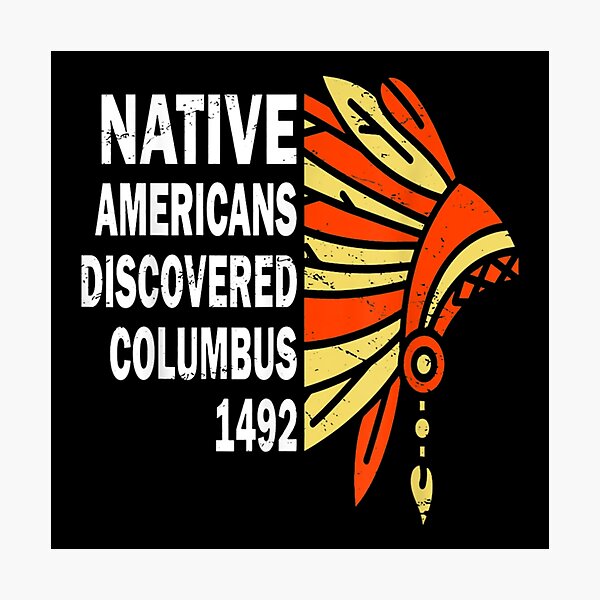 Item preview, Native Americans Discovered Columbus 1492 designed and sold by Jackwidforss.