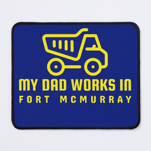 Item preview, My Dad works in Fort McMurray designed and sold by NewBrunswickTs.
