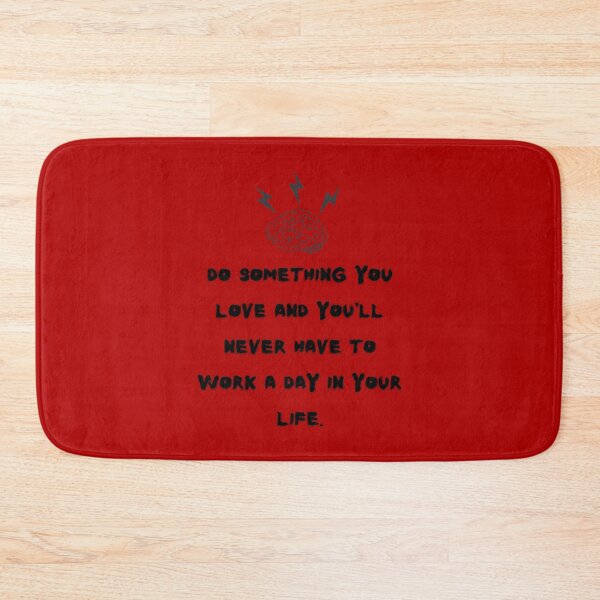 Item preview, Do something you love and you & # 39; ll never have to work a day in your life designed and sold by Boleirov.