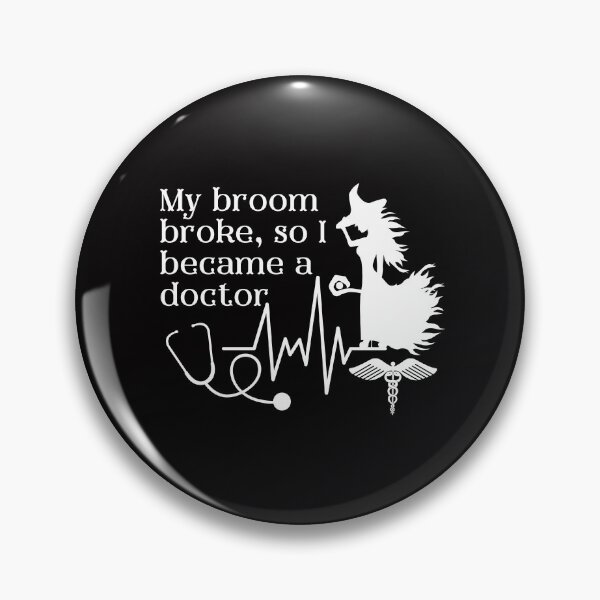 Item preview, My broom broke so I became a doctor, funny witch  designed and sold by Auntieck.