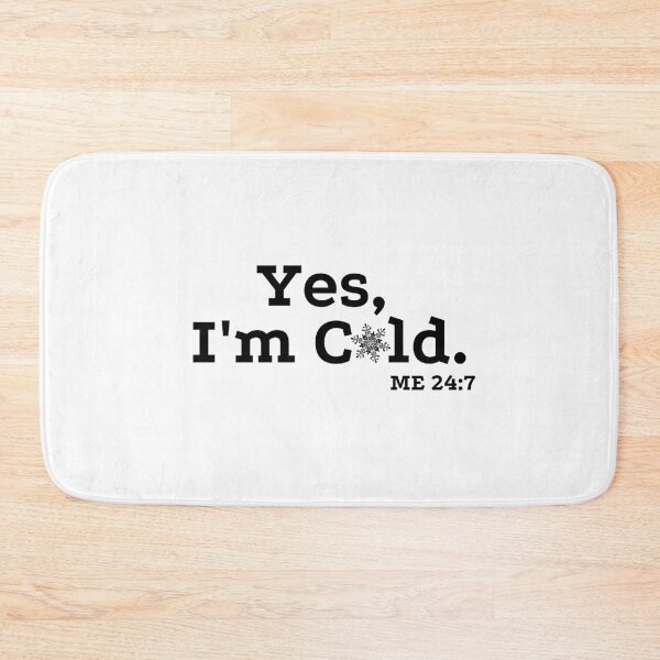 Item preview, Yes, I'm Cold.  ME 24:7 with Snowflake Version 2 by Boo-da-chay designed and sold by Boo-da-chay.