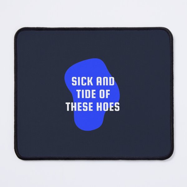 Item preview,  Sick And Tide Of These Hoes | Sick And Tide Of These Hoes  lover designed and sold by ExpertSayeed.
