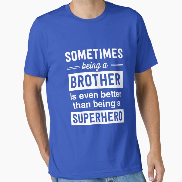 Item preview, Sometimes being a brother is even better than being a superhero designed and sold by familyman.