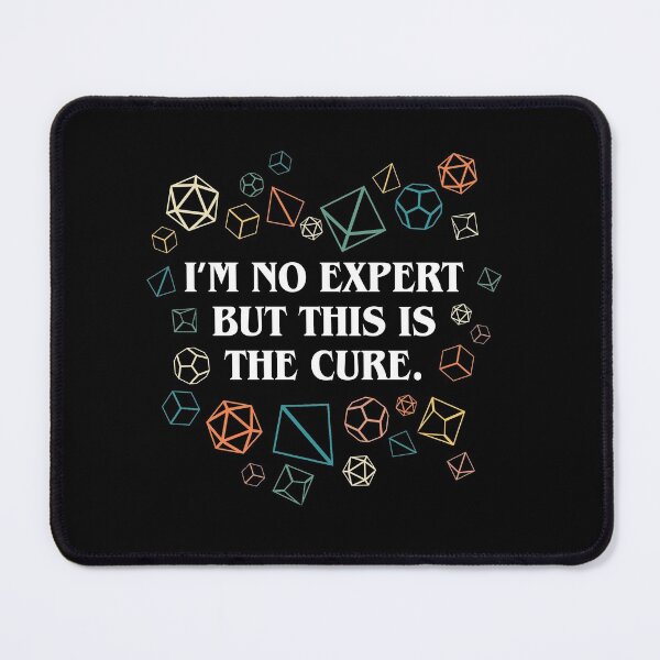 Item preview, Im no Expert But Dice is the Cure Tabletop RPG Gaming designed and sold by pixeptional.