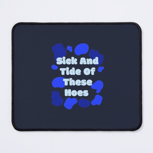 Item preview, Sick And Tide Of These Hoes | Sick And Tide Of These Hoes  lover designed and sold by ExpertSayeed.
