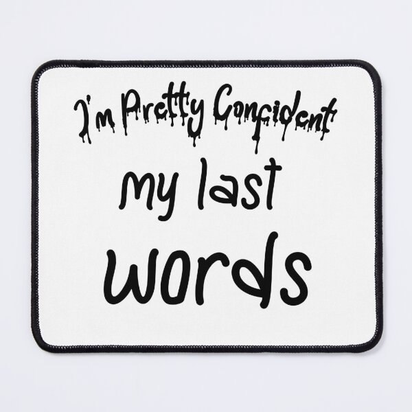 Item preview, im pretty confident my last words designed and sold by Lakki-s.