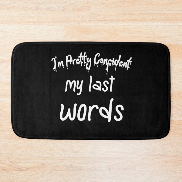 Item preview, im pretty confident my last words designed and sold by Lakki-s.