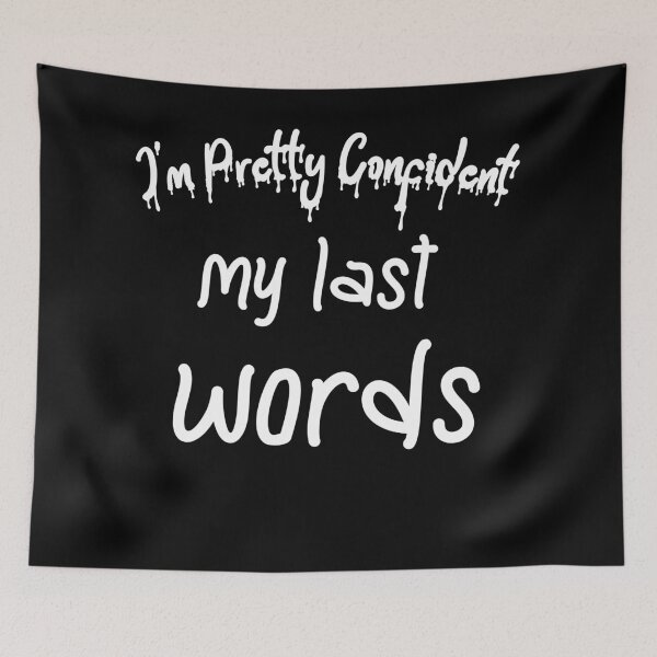 Item preview, im pretty confident my last words designed and sold by Lakki-s.