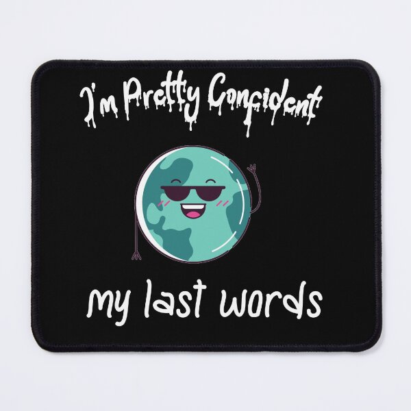 Item preview, Copy of im pretty confident my last words designed and sold by Lakki-s.