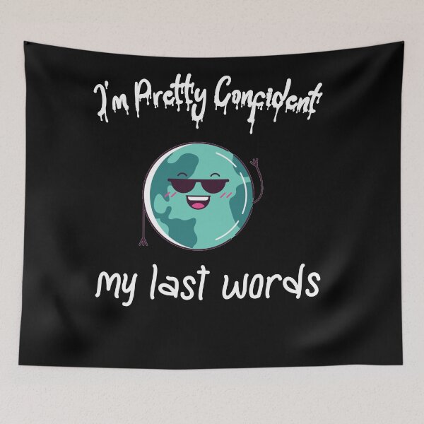 Item preview, Copy of im pretty confident my last words designed and sold by Lakki-s.