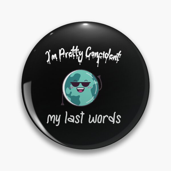 Item preview, Copy of im pretty confident my last words designed and sold by Lakki-s.