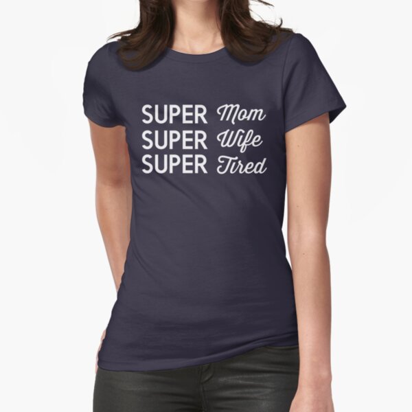 Item preview, Super Mom, Super Wife. Super Tired designed and sold by familyman.
