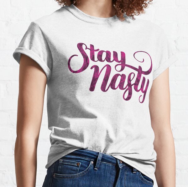 Stay Nasty Classic T-Shirt