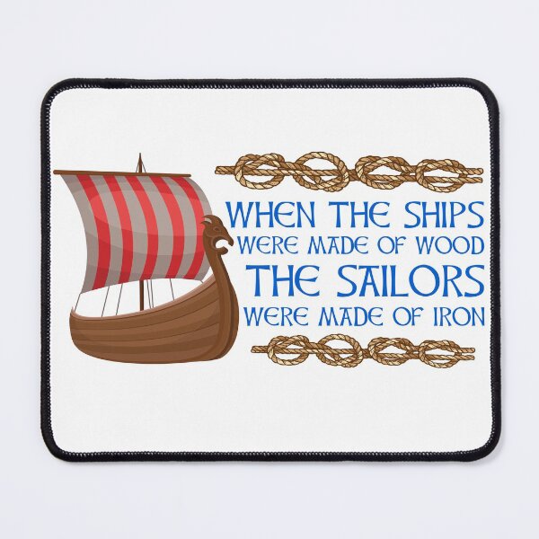 Item preview, When the ships were made of wood the sailors were made of iron designed and sold by Midgardr.