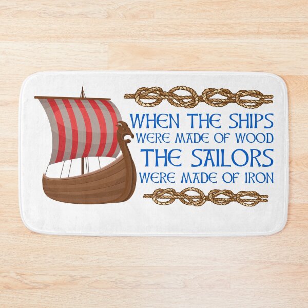 Item preview, When the ships were made of wood the sailors were made of iron designed and sold by Midgardr.