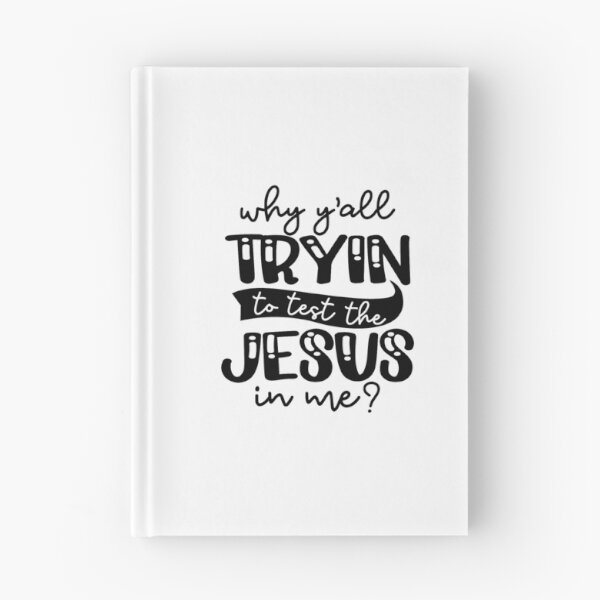 Item preview, Why Yall    tyin to test the Jesus in me designed and sold by IAmTailorMade77.
