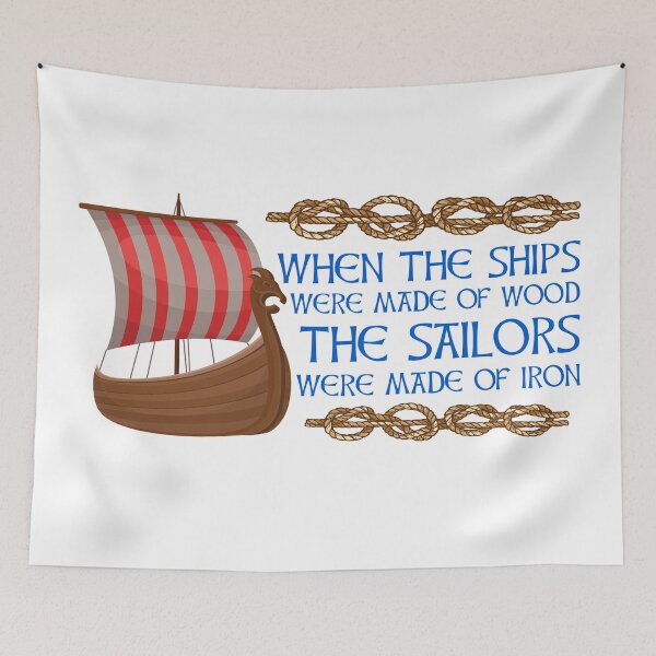 Item preview, When the ships were made of wood the sailors were made of iron designed and sold by Midgardr.