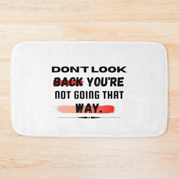 Item preview, Don't Look Back You're Not Going That Way designed and sold by MeedStorx.