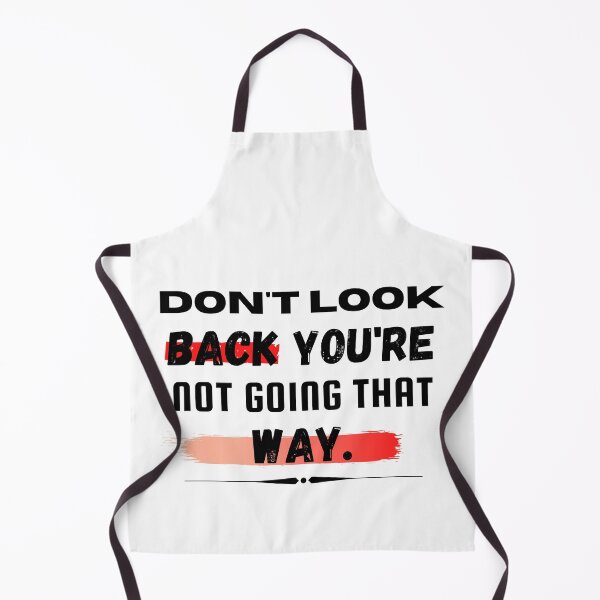 Item preview, Don't Look Back You're Not Going That Way designed and sold by MeedStorx.