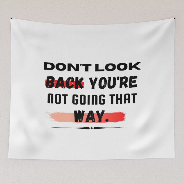 Item preview, Don't Look Back You're Not Going That Way designed and sold by MeedStorx.