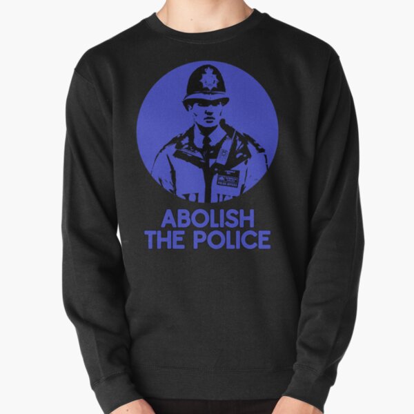 Copy of Abolish The Police Pullover Sweatshirt
