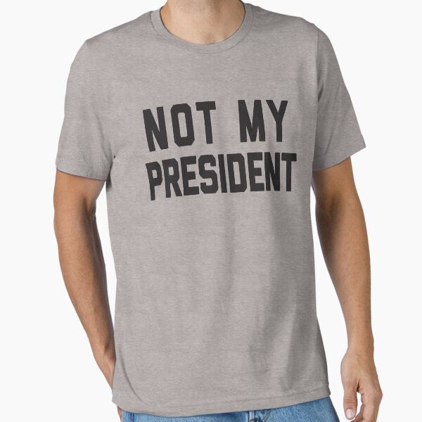 Item preview, Not My President designed and sold by Awesome Political Shirts.