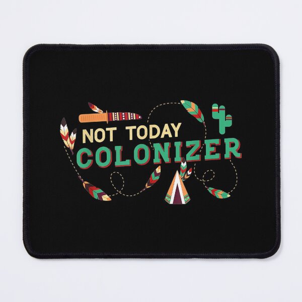 Item preview, Not Today Colonizer for a Native American designed and sold by Hampusdahlin.