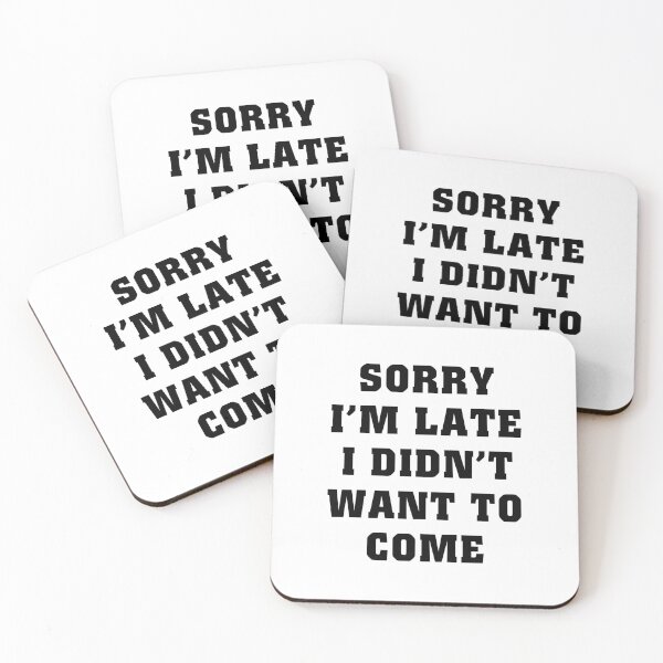 Item preview, from 1000 unique Sorry I'm Late I Didn't Want To designed and sold by RabortHill.