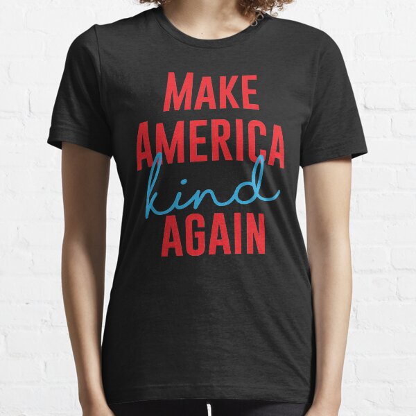 Make America Kind Again Essential T-Shirt