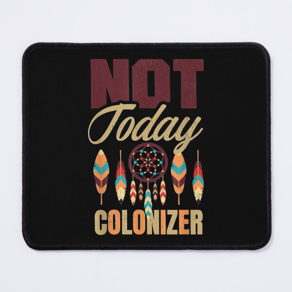 Item preview, Not Today Colonizer for a Native American designed and sold by Hampusdahlin.