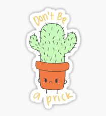 Don't Be A Prick! Sticker