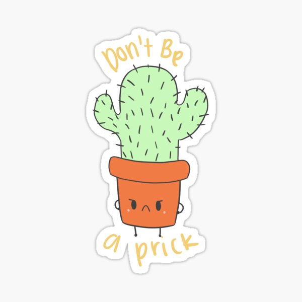 Don't Be A Prick! Sticker