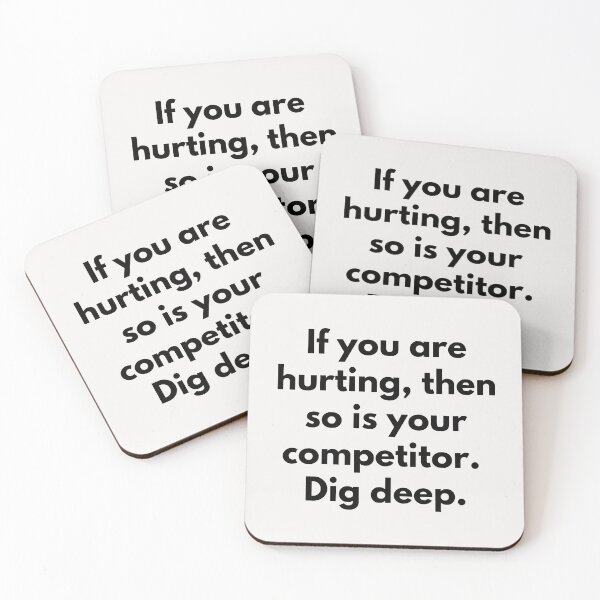 Item preview, If you are hurting, then so is your competitor. Dig deep. Text only design. Black text. designed and sold by JellyBeenzz.