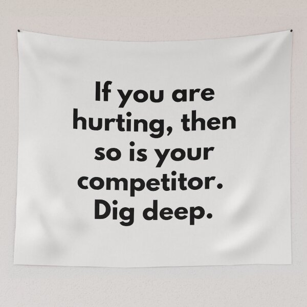 Item preview, If you are hurting, then so is your competitor. Dig deep. Text only design. Black text. designed and sold by JellyBeenzz.